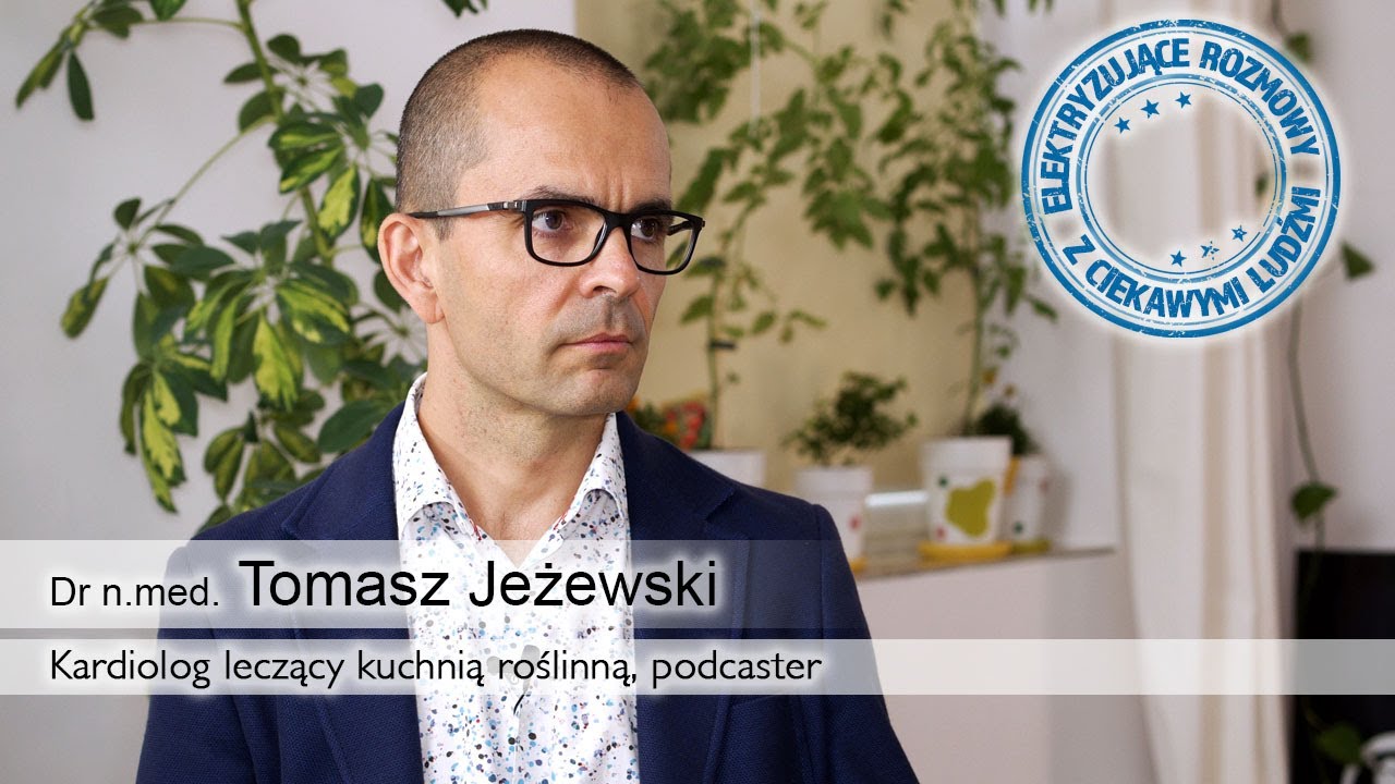 Tomasz Jeżewski niezwykła rozmowa z lekarzem specjalistą, leczącym dietą roślinną.