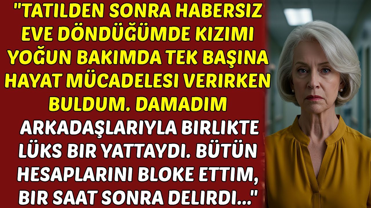 Habersizce Eve Döndüm ve Kızımı YALNIZCA Yoğun Bakımda Yaşam Mücadelesi Verirken Buldum...