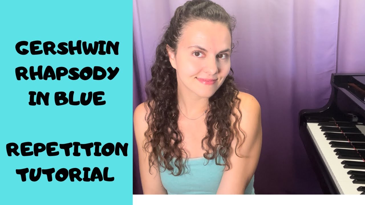 GERSHWIN RHAPSODY IN BLUE TUTORIAL // How To Practice And Play Fast Repetitions On The Piano