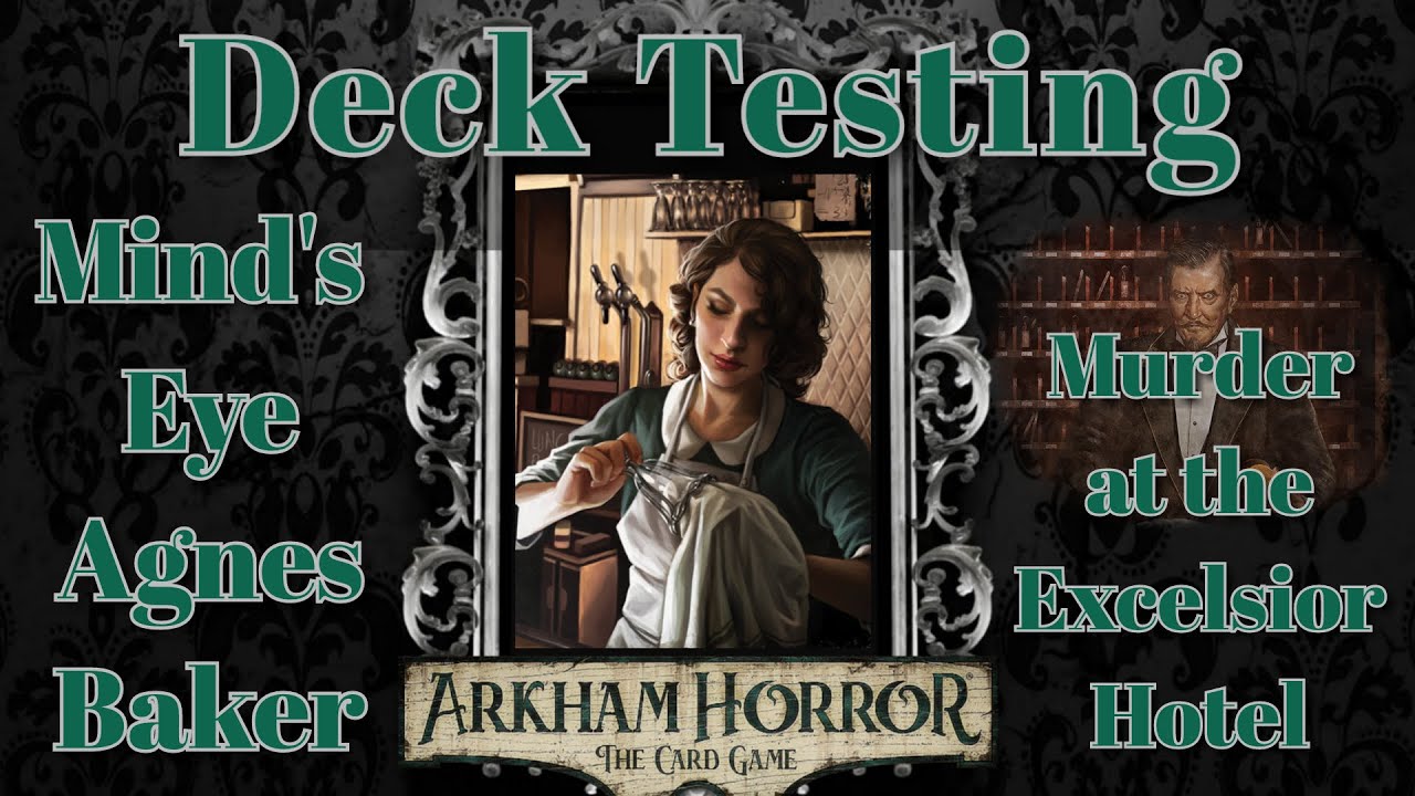Arkham Horror LCG deck testing Agnes Baker in Murder at the Excelsior Hotel