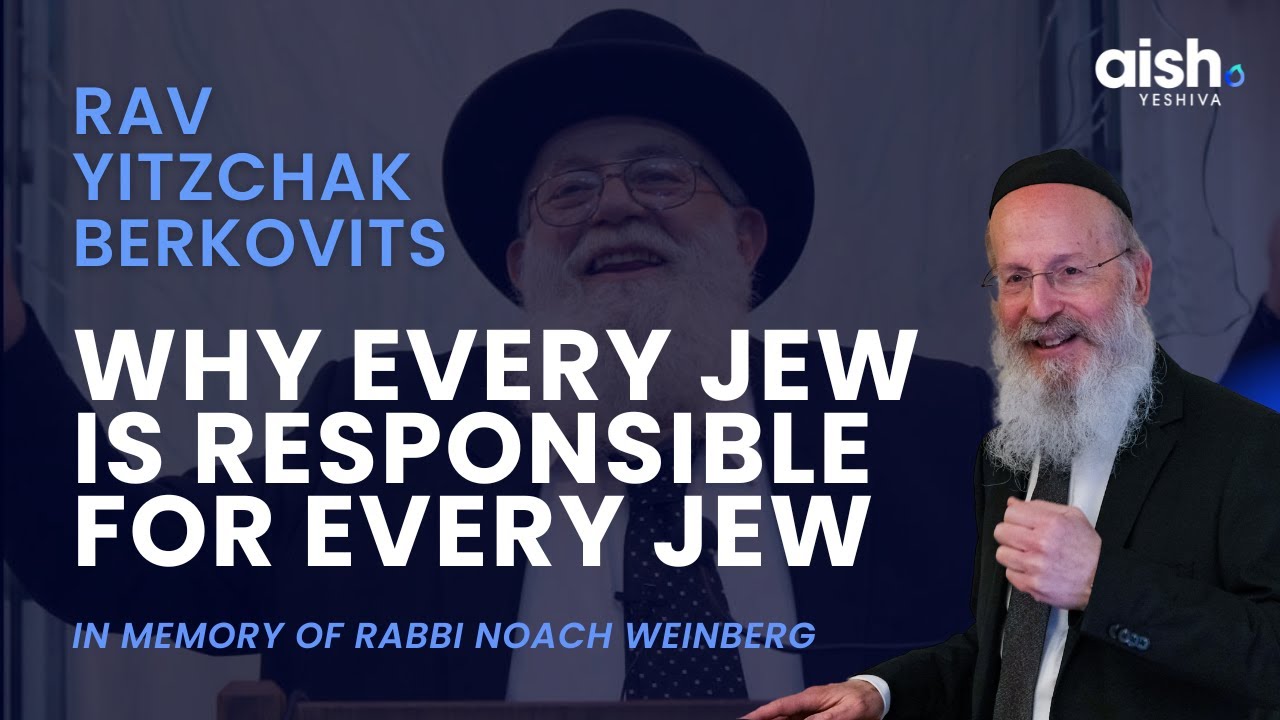 Why Every Jew Is Responsible for Every Jew | Rav Noach Weinberg zt