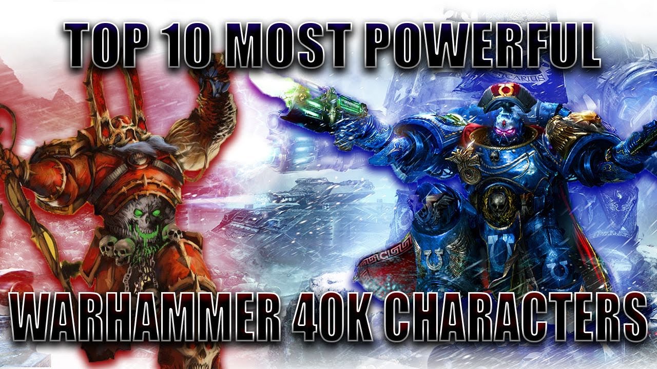 Top 10 Most Powerful Warhammer 40K characters