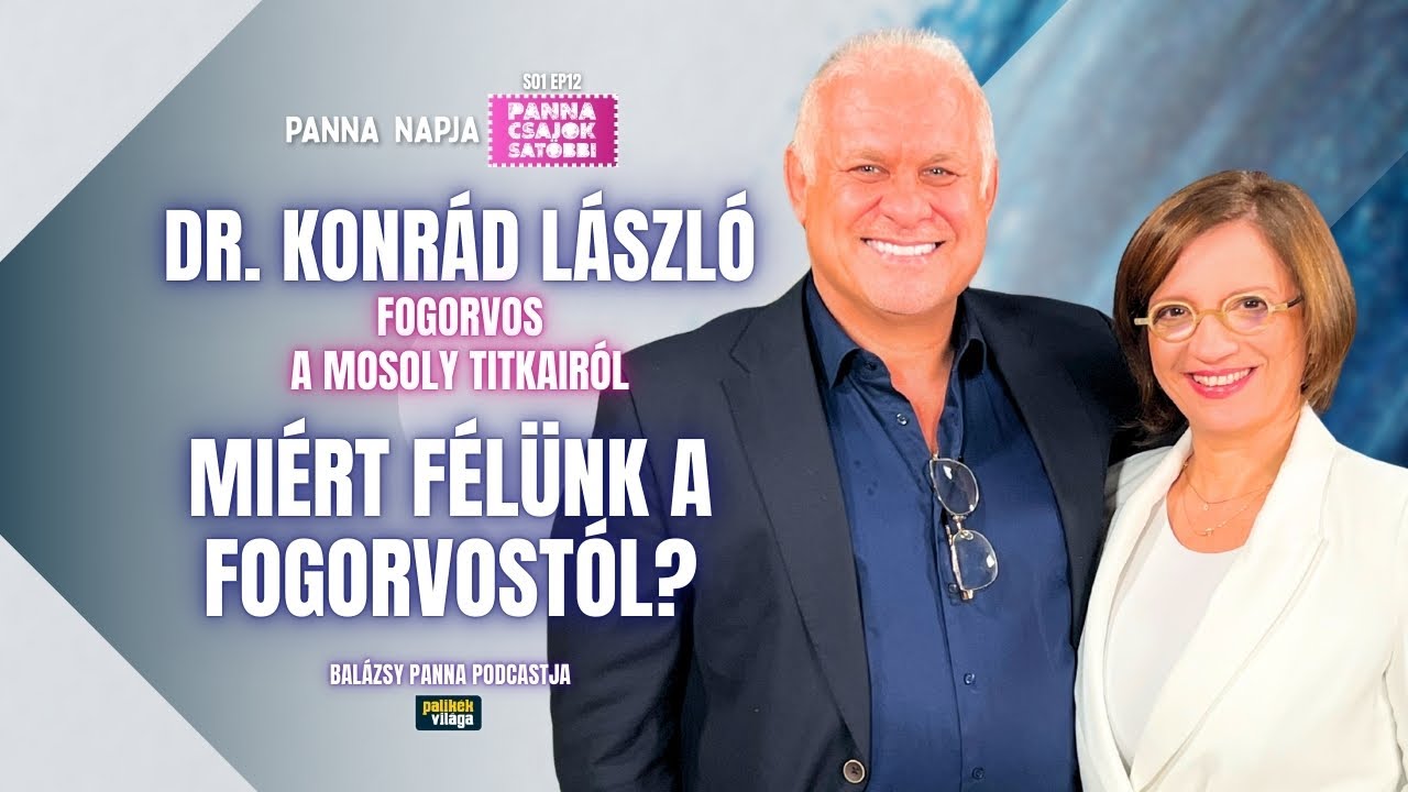 MIÉRT FÉLÜNK A FOGORVOSTÓL? DR. KONRÁD LÁSZLÓ A MOSOLY TITKAIRÓL | Panna, csajok, satöbbi | Palikék