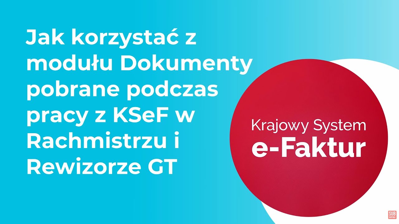 Jak korzystać z modułu Dokumenty pobrane podczas pracy z KSeF w Rachmistrzu i Rewizorze GT