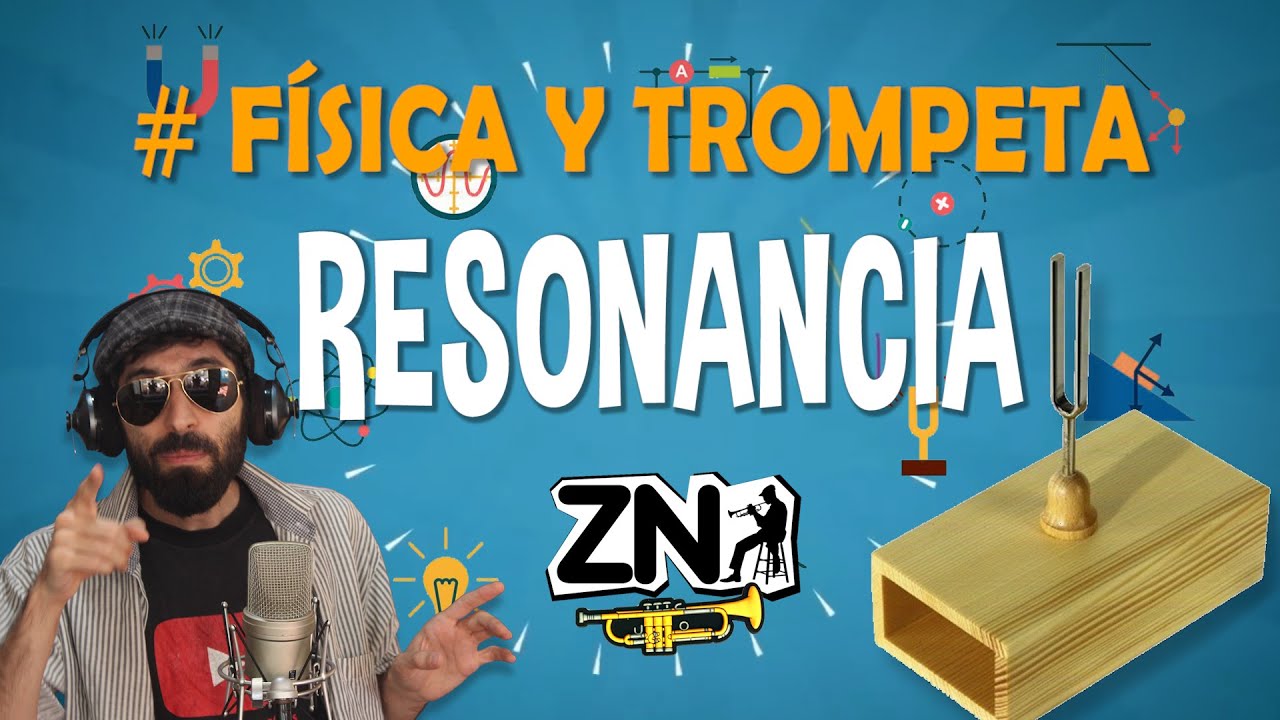 #Física y trompeta - RESONANCIA (Clases de trompeta ZN)