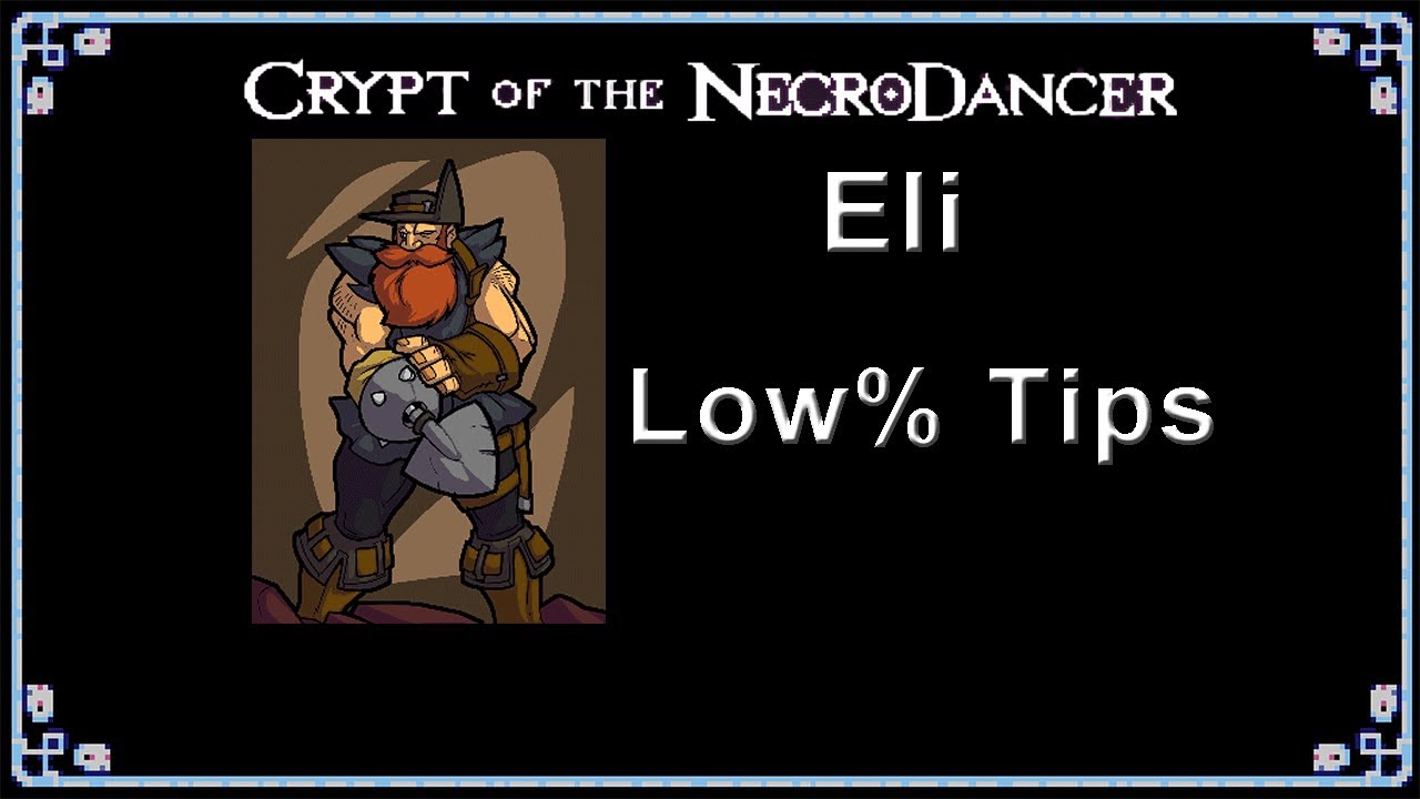 Crypt of the NecroDancer -  ELI Low% Character TIPS & STRATEGIES