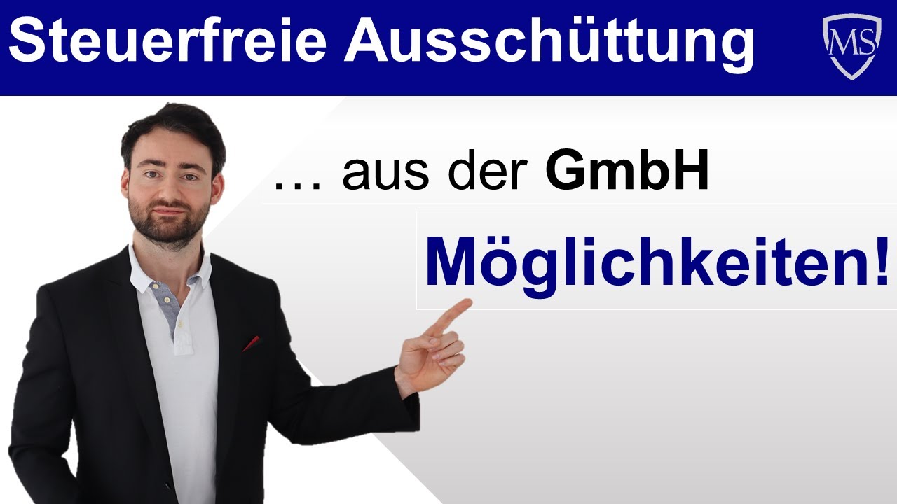 Steuerfreie Ausschüttung aus der GmbH | Möglichkeiten!