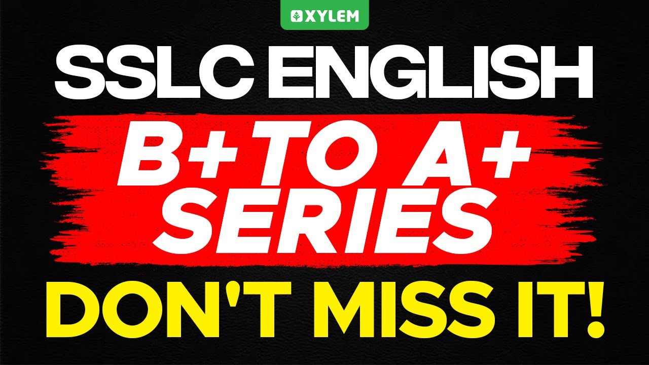 SSLC English | B+ to A+ Series - Don‘t Miss It ! | Xylem SSLC