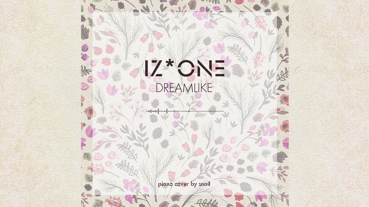 IZ*ONE(아이즈원) - DREAMLIKE(piano cover)