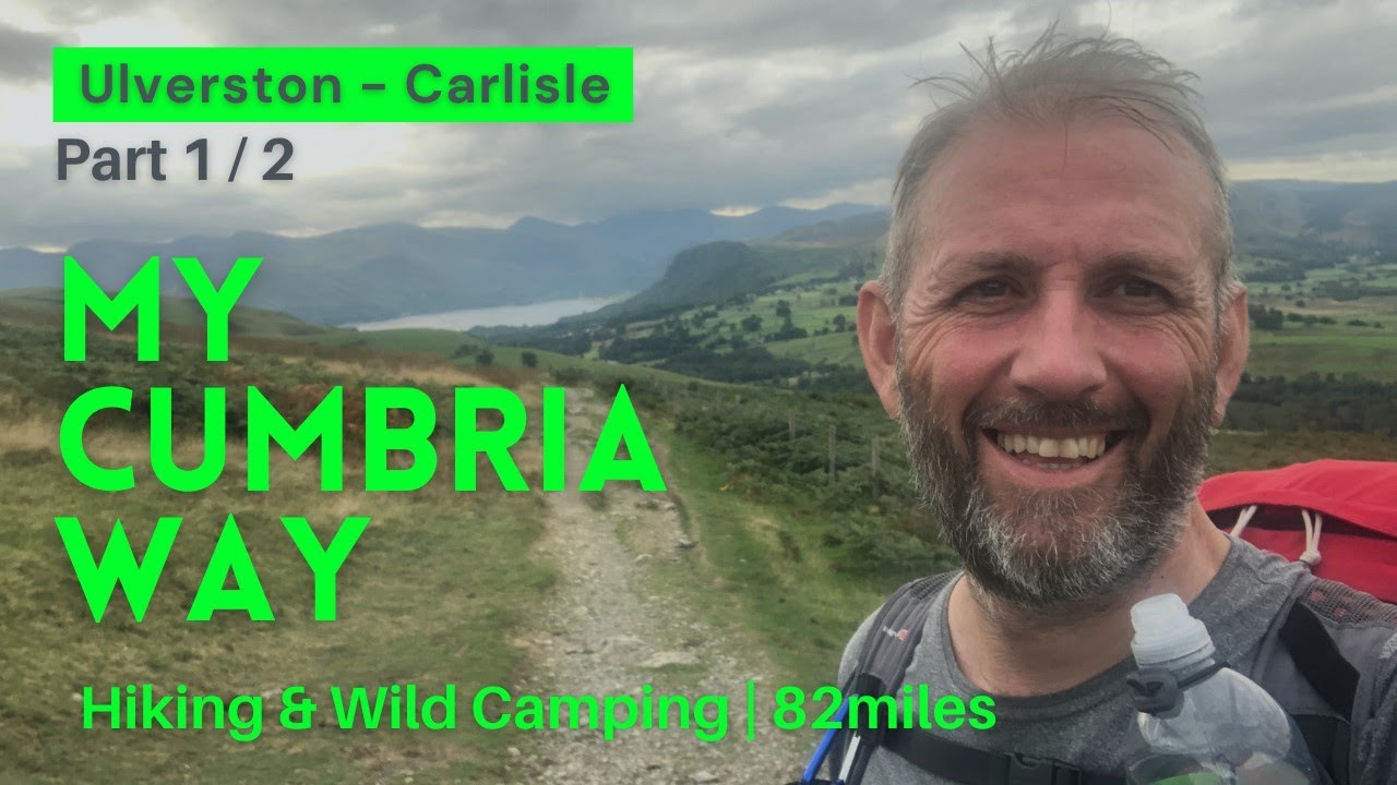 My Solo Cumbria Way | Part 1 | Hiking and Wild camping | Ulverston to Carlisle