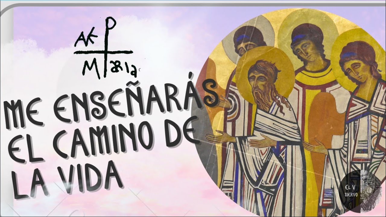 ME ENSEÑARÁS EL CAMINO DE LA VIDA  - CAMINO NEOCATECUMENAL