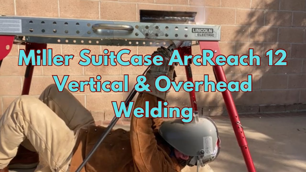 Miller SuitCase ArcReach 12 Vertical & Overhead Welding