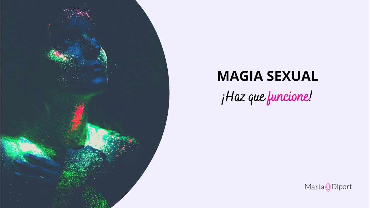 Magia Sexual ¡Haz que funcione!