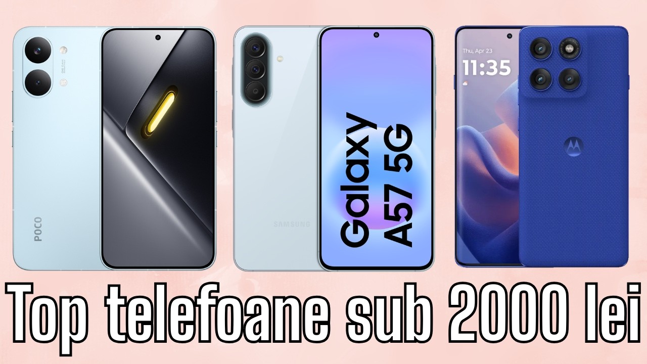 Cele mai BUNE telefoane sub 2000 de lei din 2026!