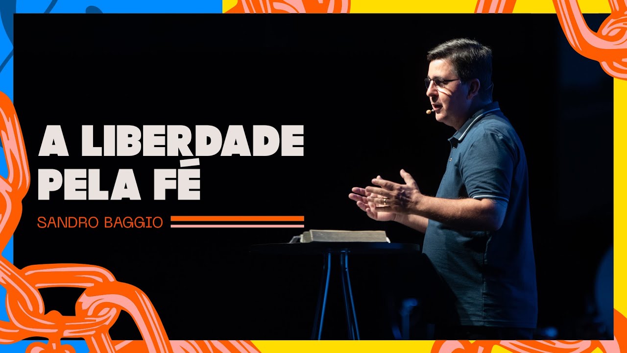 A Liberdade Pela F&eacute; | Sandro Baggio