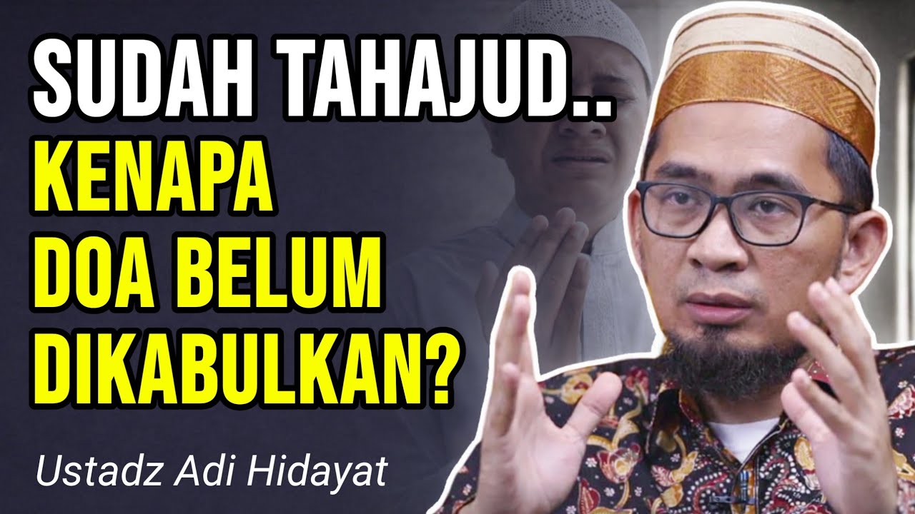 Sudah Tahajud Di Bulan Ramadhan Tapi Doa Belum Terkabul? Ini Penyebabnya - Ustadz Adi Hidayat