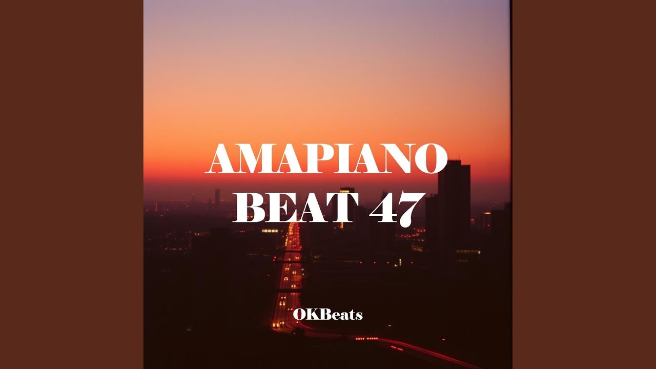 AMAPIANO BEAT 47