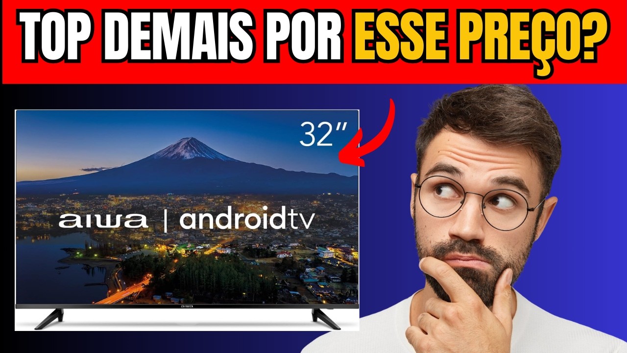 🔥 Smart TV AIWA 32: Vale a Pena Pelo Preço? Review Completo