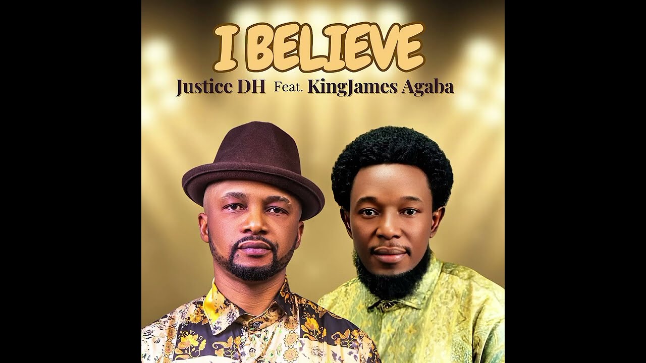 Justice DH x Kingjames Agaba - I believe Audio