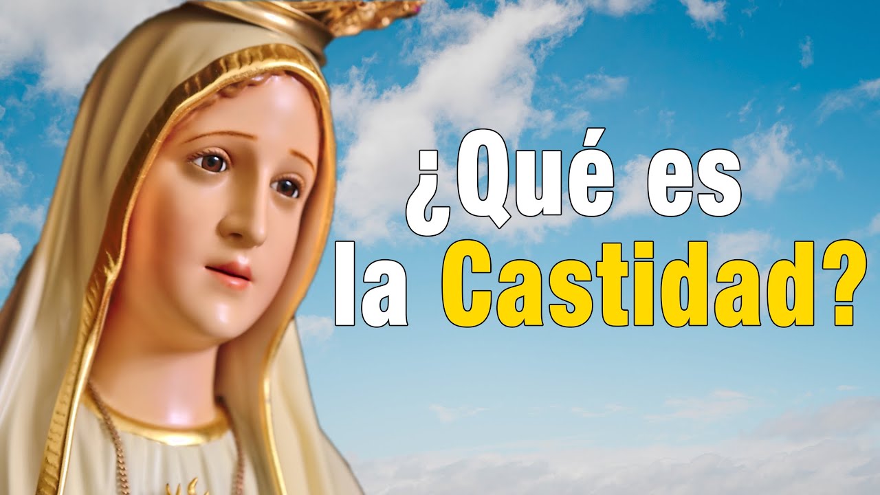 ¿Qué es la CASTIDAD? Consejos para practicarla.