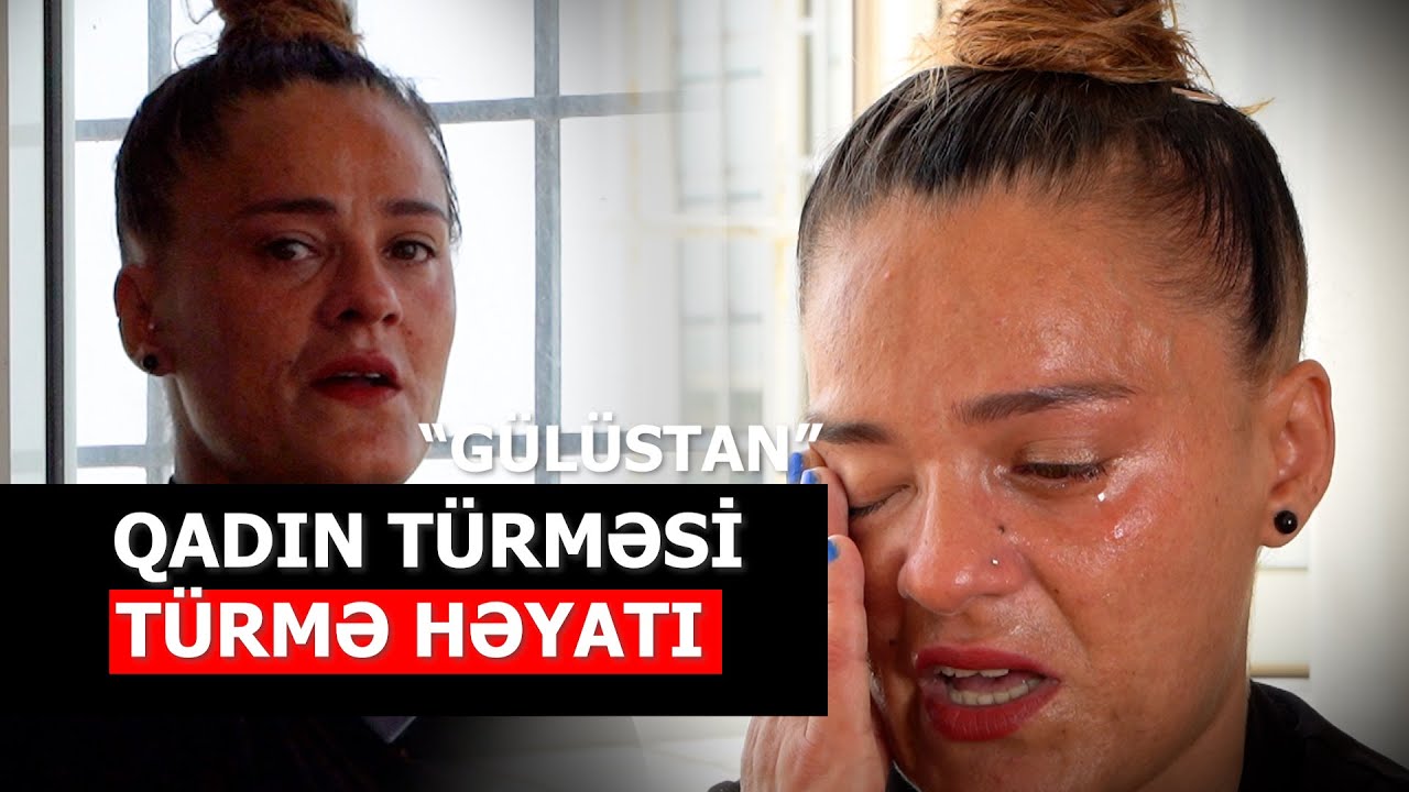 Türmə həyatını real danışan qadın - 