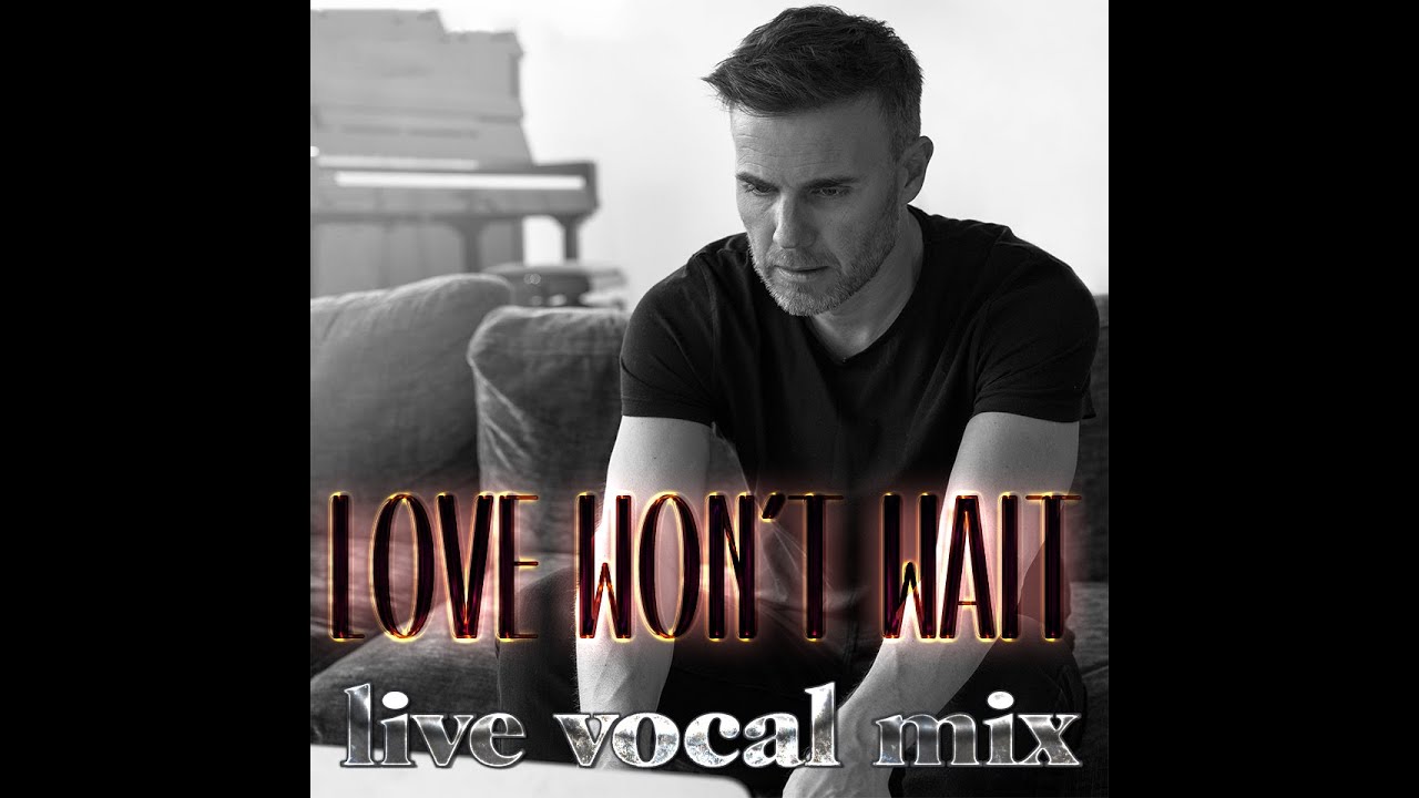 Gary Barlow - Love Won't Wait (Live Vocal Mix)