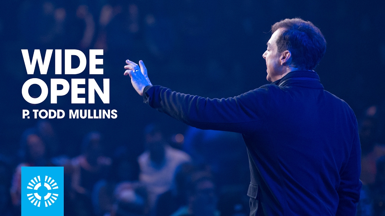 Wide Open | Pastor Todd Mullins | Week 2