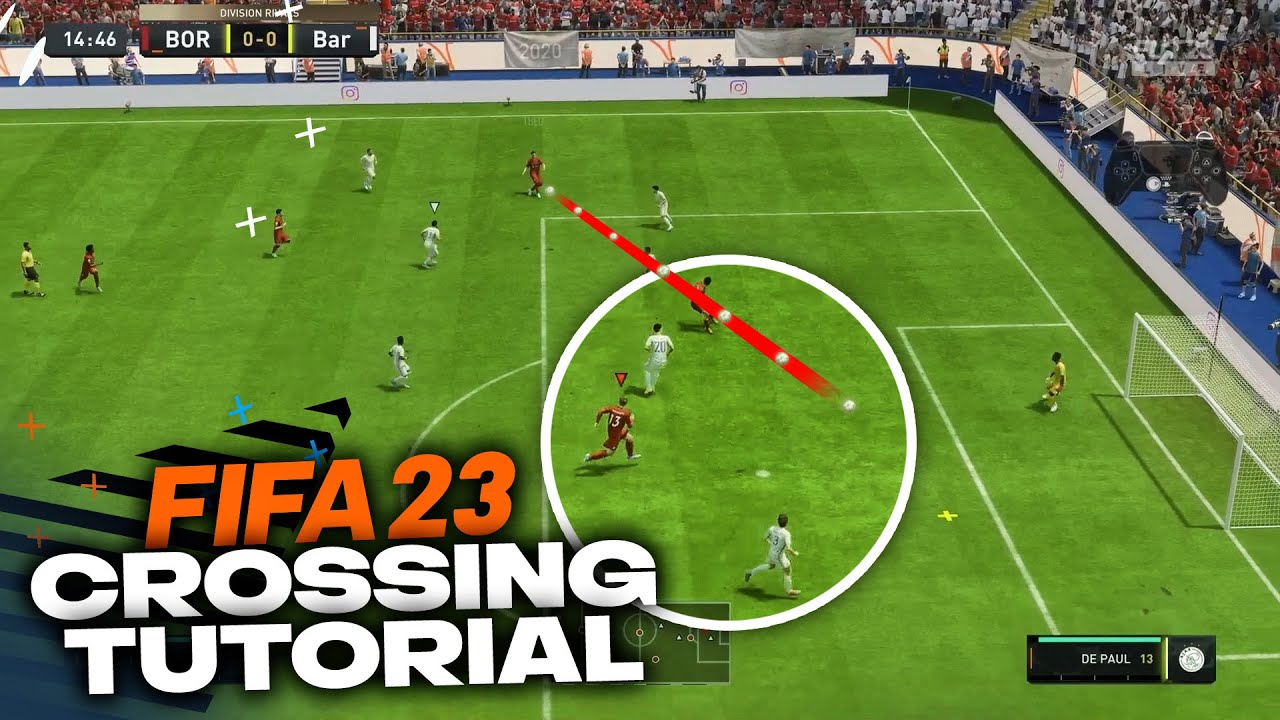 FIFA 23 Crossing Tutorial - The Most Effective Techniques