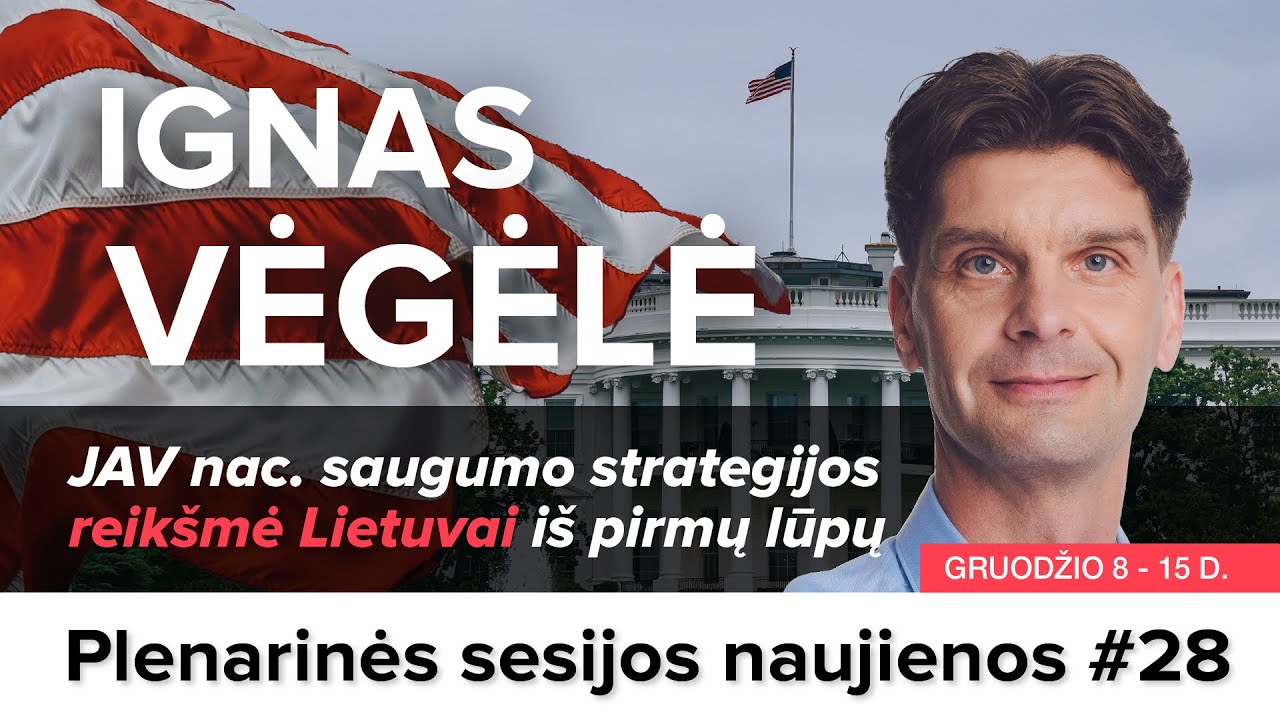 Ignas Vėgėlė | Apžvalga #28 | Vizitas į Va&scaron;ingtoną ir pasaulio saugumo i&scaron;&scaron;ūkiai