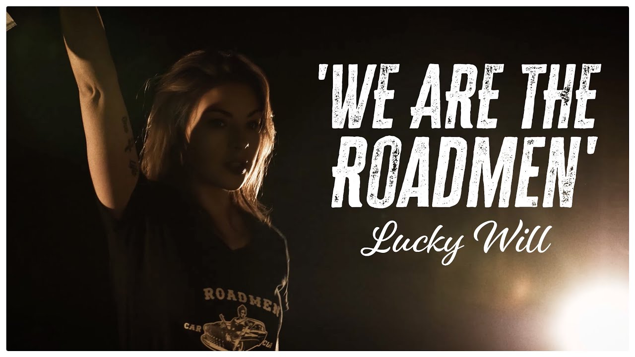Lucky Will - "WE ARE THE ROADMEN" [Official Music Video]