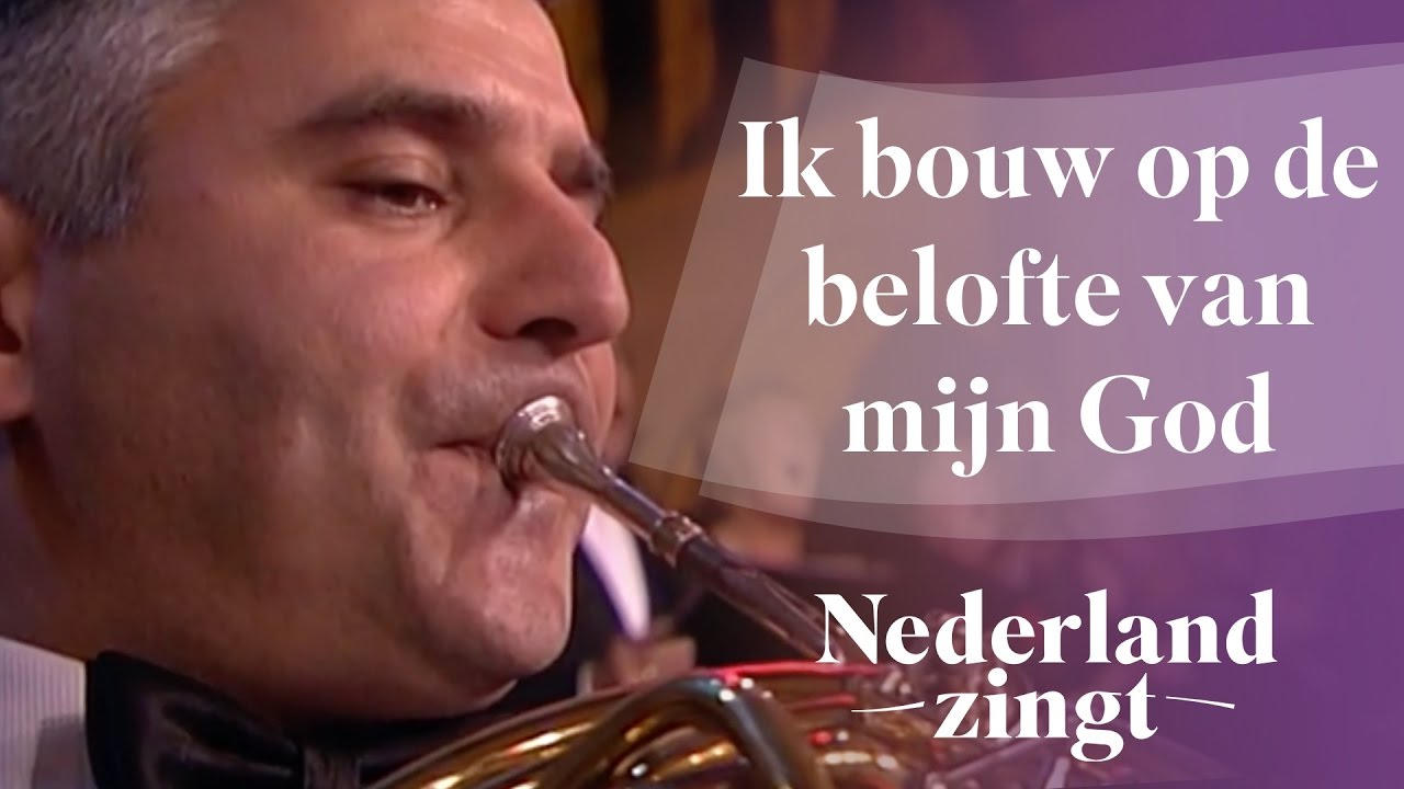 'k Bouw op de beloften van mijn God en Heer - Nederland Zingt
