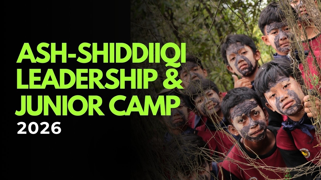 ASH-SHIDDIIQI LEADERSHIP & JUNIOR CAMP 2026