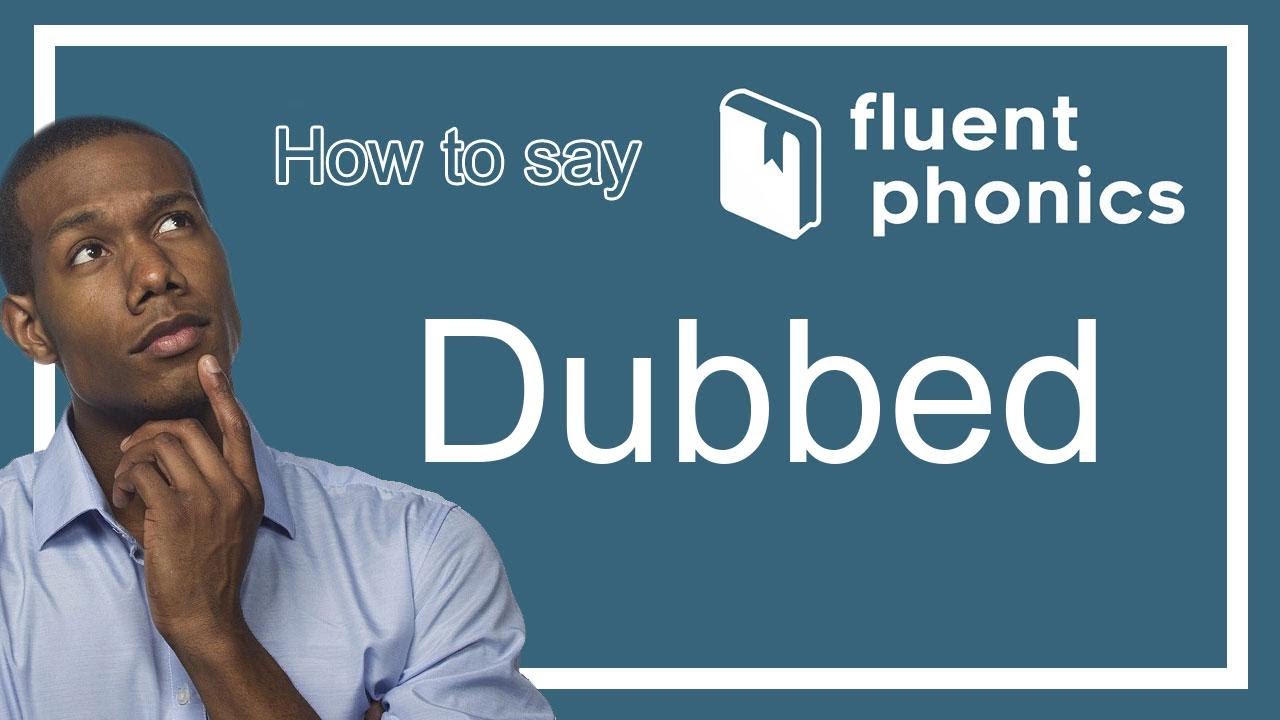 How to pronounce the word Dubbed | With definition & example sentence