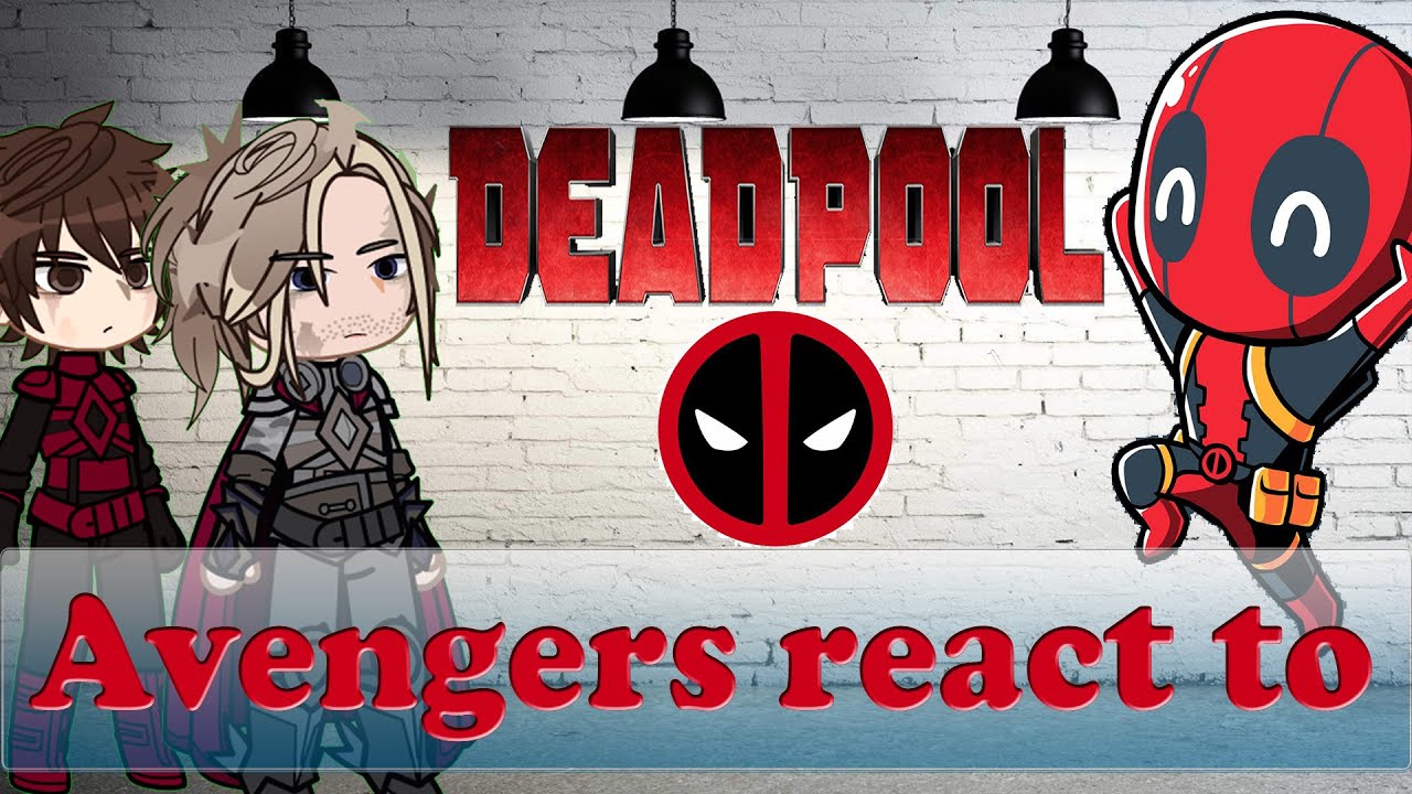 Avengers react to Deadpool / Ryan Reynolds / Marvel / Gacha React / Eng Ru