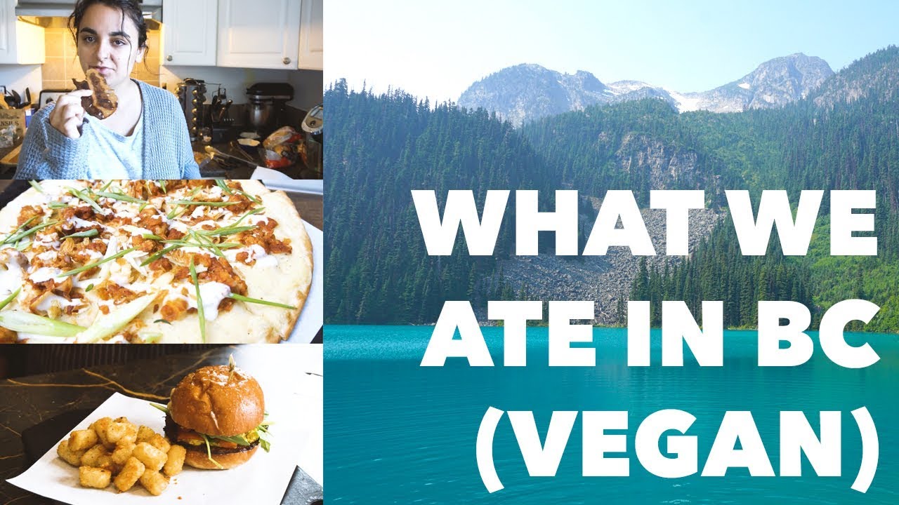 What We Ate in BC (Vegan) | Two Market Girls