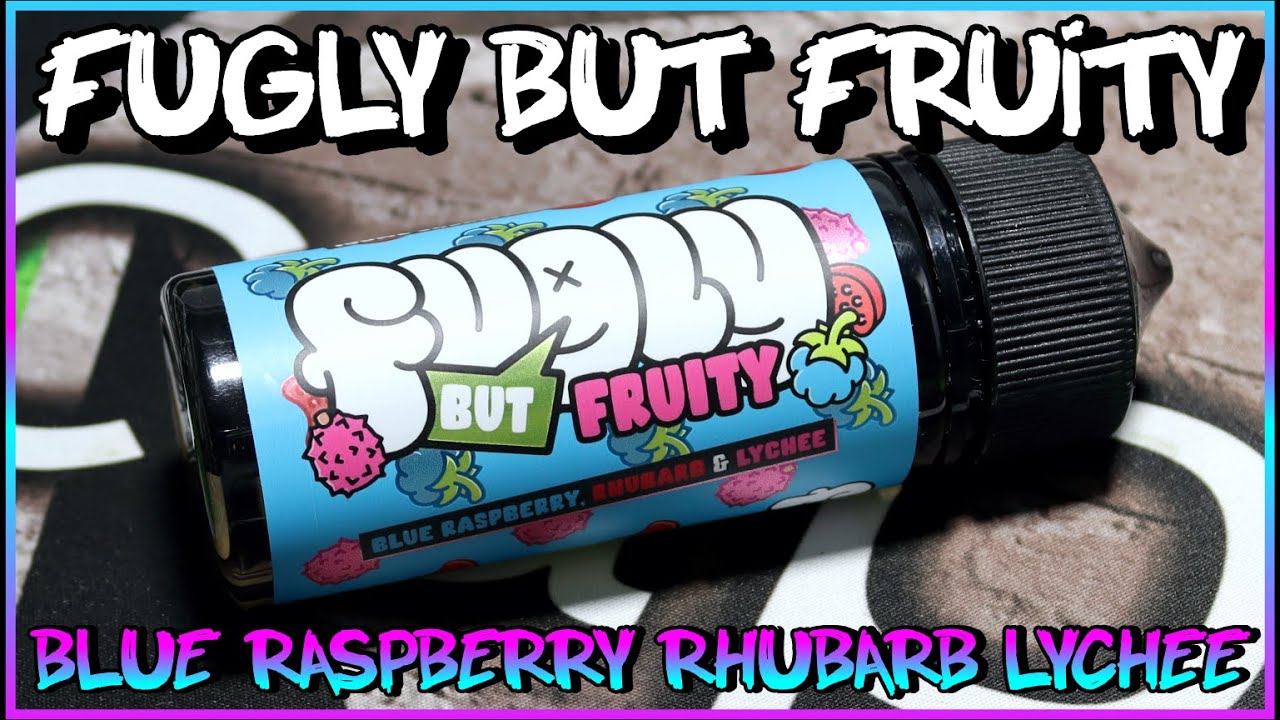 Fugly But Fruity - Blue Raspberry, Rhubarb & Lychee E-Liquid Review
