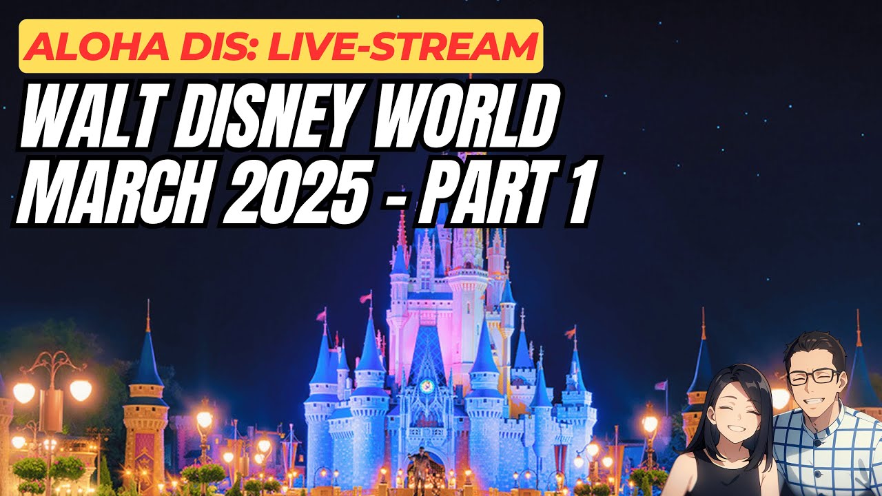 Live from Disney World - Part 1: March 2025 Magic Kingdom 🏰✨