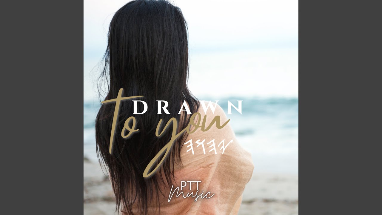 Drawn To You