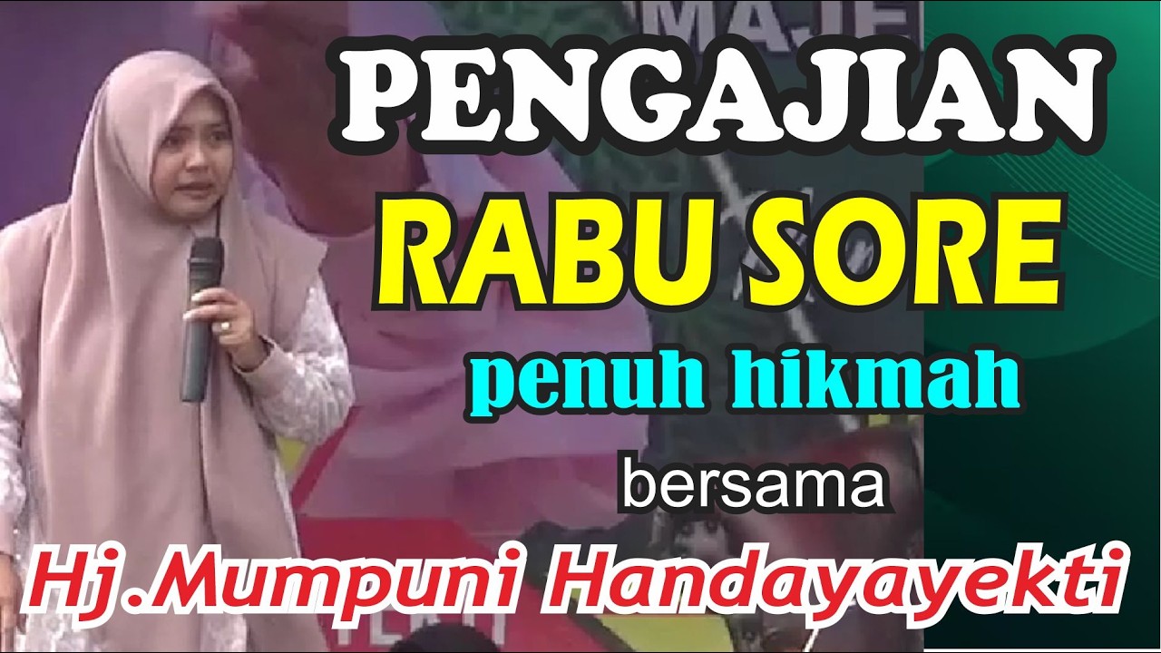 RABU SORE PENGAJIAN BERSAMA HJ. MUMPUNI HANDAYAYEKTI LUCU NGAPAK