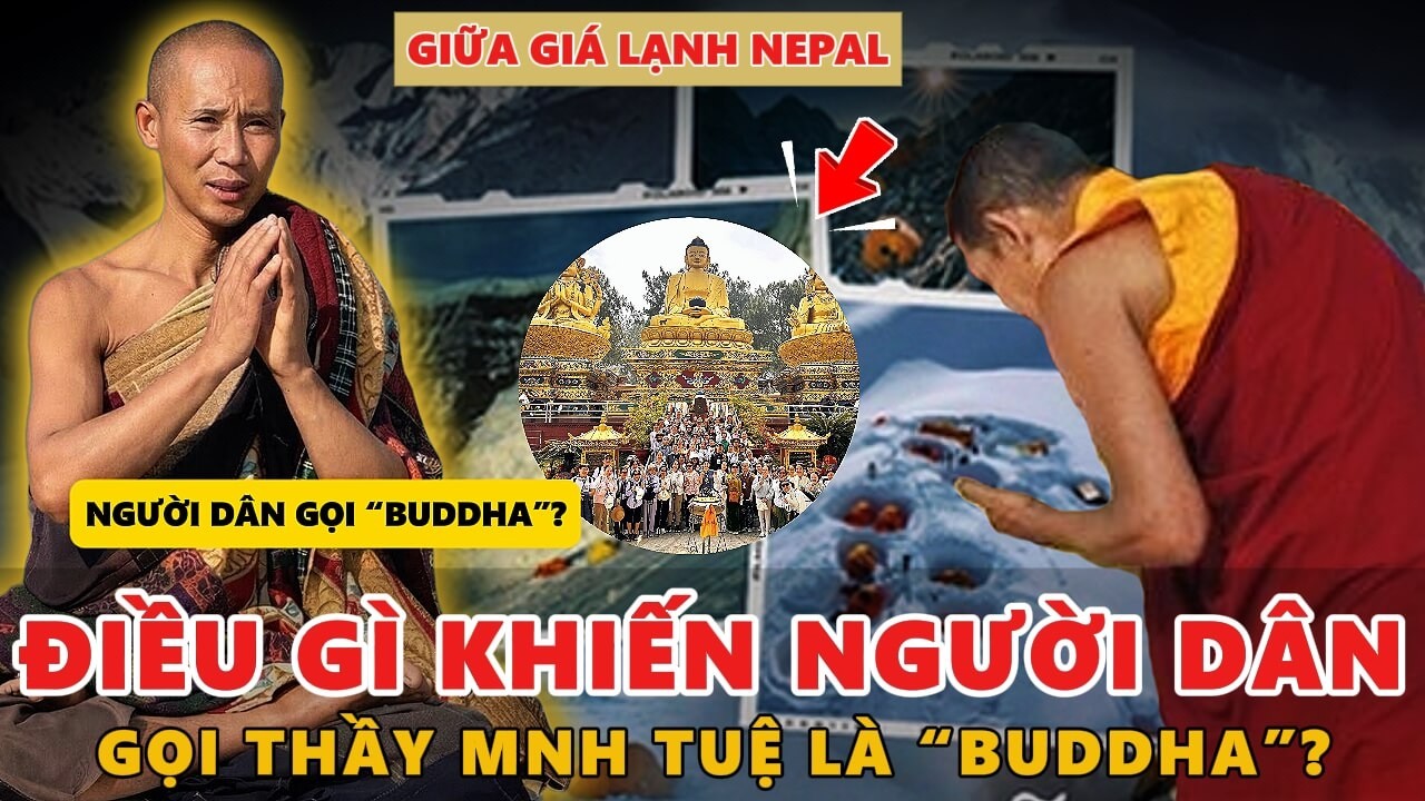 MNH TUE BUDDHA! Giữa Giá Lạnh Nepal, Điều Gì Khiến Người Dân Gọi Thầy Minh Tuệ Là “Buddha”?