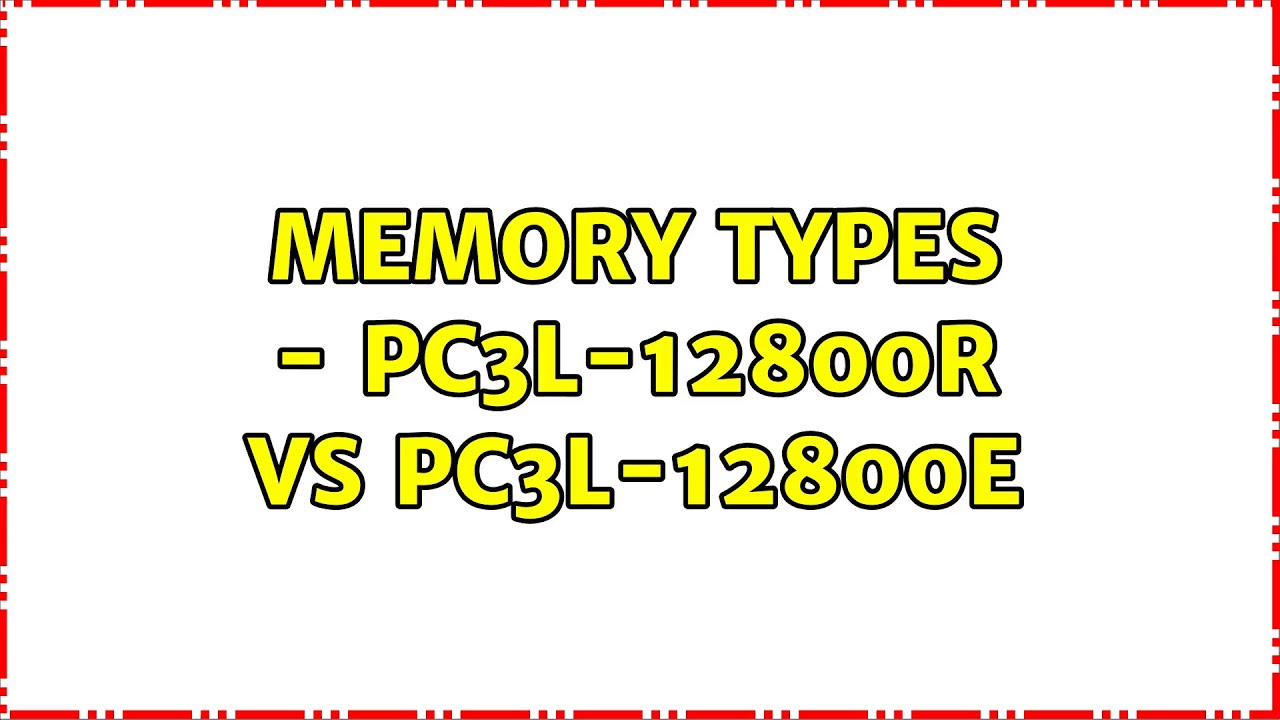 Memory types - PC3L-12800R vs PC3L-12800E