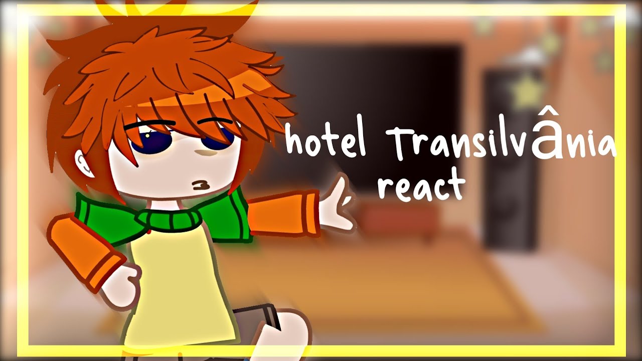 •|Hotel Transilvânia 4 reagindo a tik toks•|gacha club