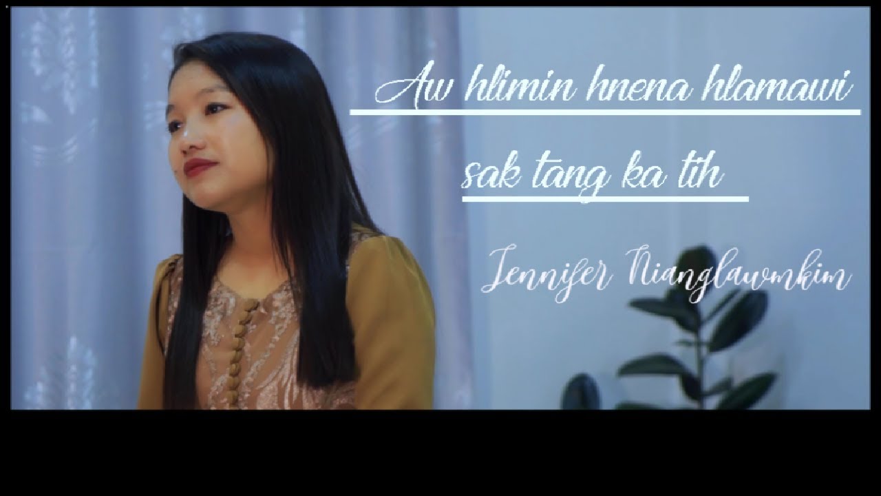 Jennifer Nianglawmkim - Aw hlimin hnena hlamawi sak tang ka tih (Official Music Video)