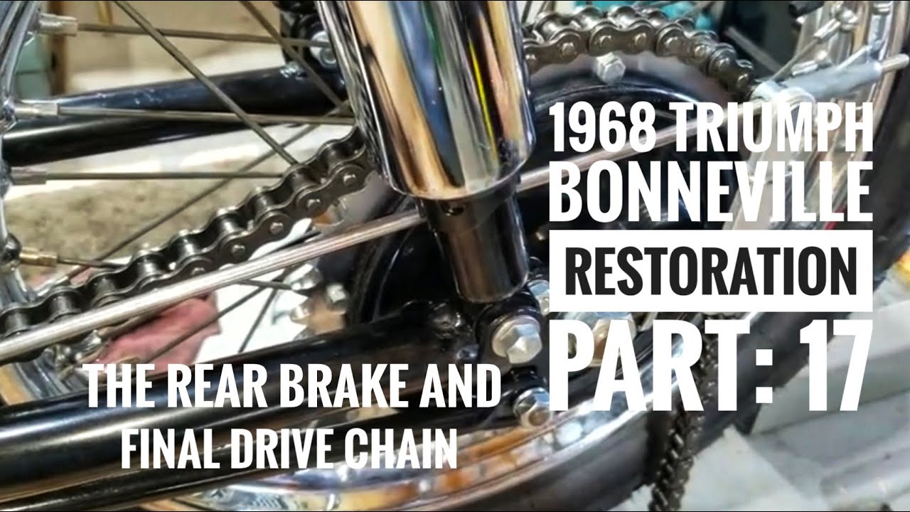 1968 Triumph Bonneville restoration part 17, The rear brake and final drive chain