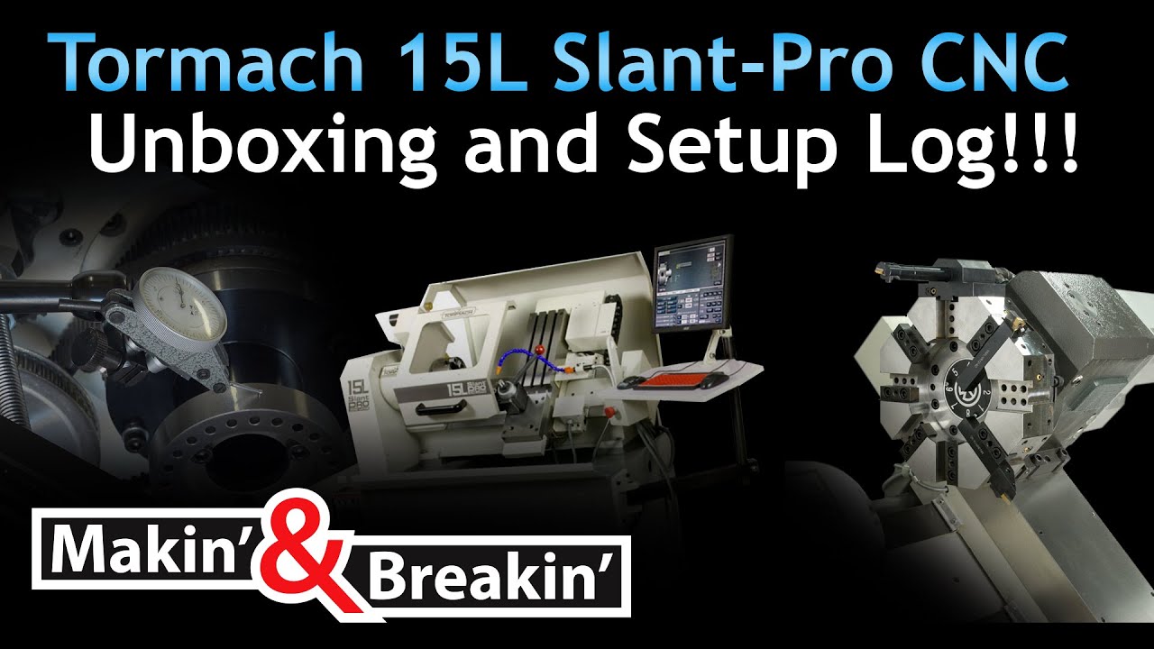 Makin' and Breakn' - TORMACH 15L SLANT-PRO CNC Lathe Unboxing and Setup!