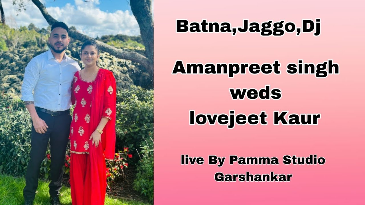 batna,jaggo;dj,Amanpreet singh weds lovejeet kaur ,