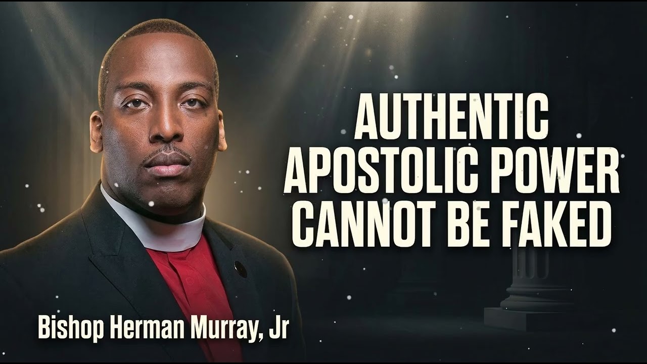 Bishop Herman Murray, Jr - A Call to Apostolic Authenticity: Living the Real Faith