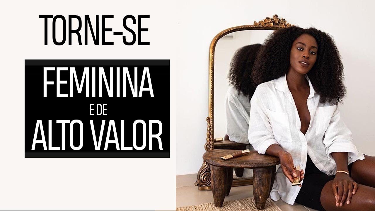Torne-se uma Mulher Feminina de Alto Valor - Seja o Pacote Completo
