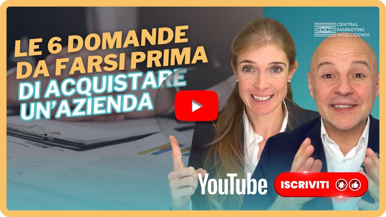 Le 6 domande da farsi prima di acquisire un'azienda