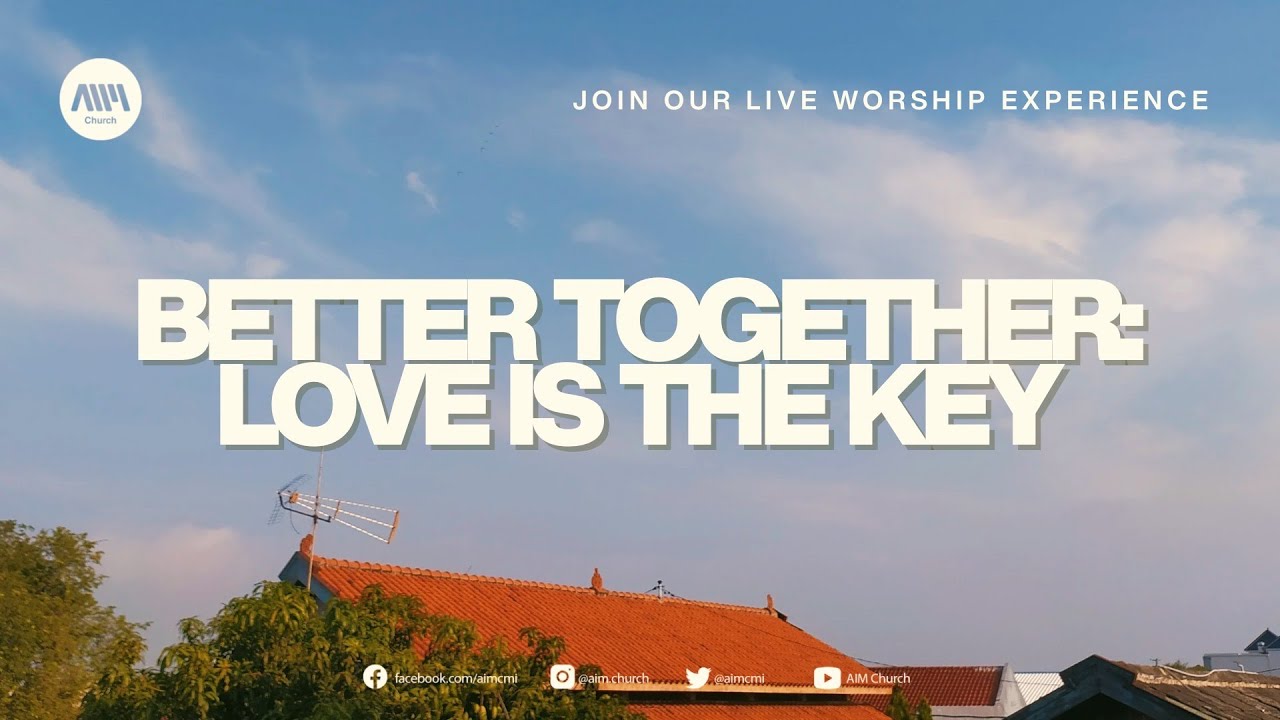 BETTER TOGETHER: LOVE IS THE KEY